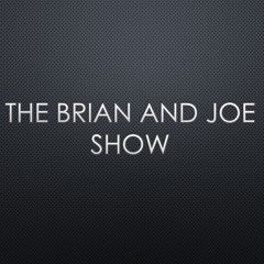The Brian and Joe Show