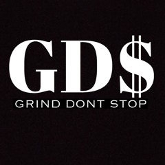 Grind Dont Stop (GDS)