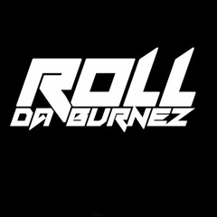 Roll DaBurnez