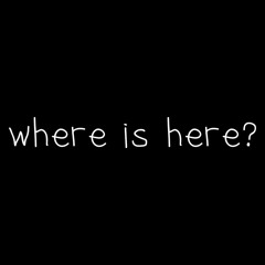 Where is Here?