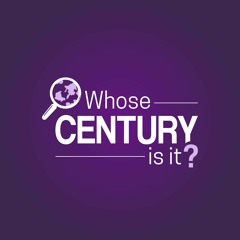 Whose Century Is It?