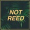 NOT REED