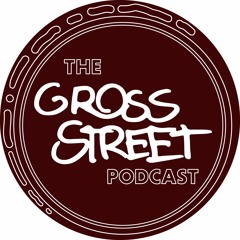 The Gross Street Podcast