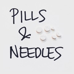 Pills & Needles
