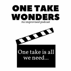 One Take Wonders