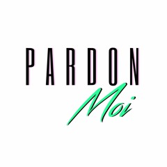 Pardon Moi