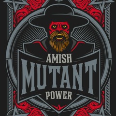 Amish Mutant Power