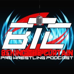 Behind The Curtain Pro Wrestling Podcast