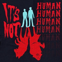 It's Not Human Podcast