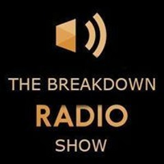 The Breakdown Radio Show - Philly
