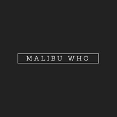 Malibu Who