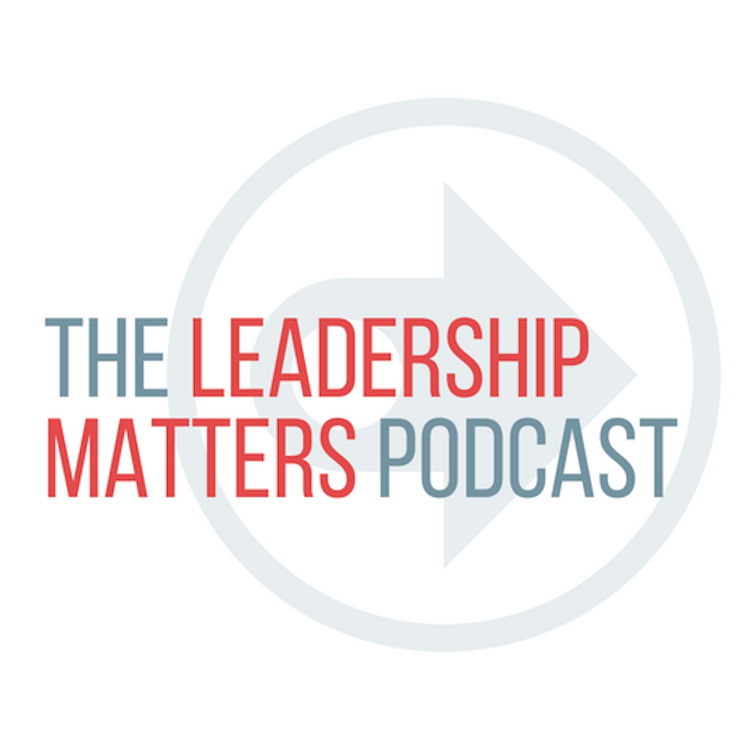 The Leadership Matters Podcast