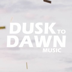 Dusk To Dawn Music