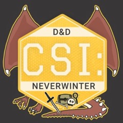 CSI: Neverwinter - D & D 5e Actual Play Podcast