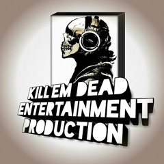 Kill'em Dead Production