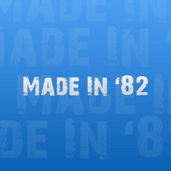 Made In 82