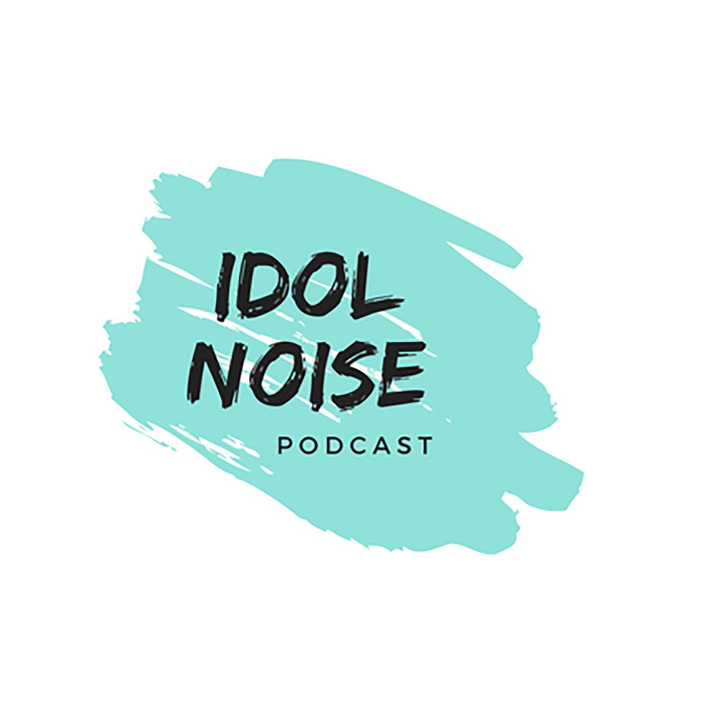 Idol Noise Podcast