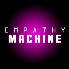 EMPATHY MACHINE
