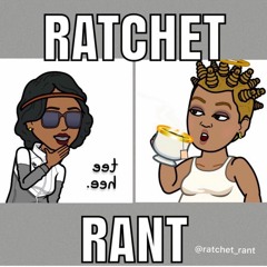 RATCHET RANT