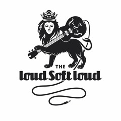 The Loud Soft Loud