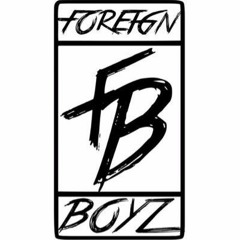 Foreign Boyz 803