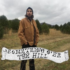 Something O'er The Hill