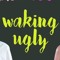 Waking Ugly