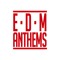 EDM Anthems