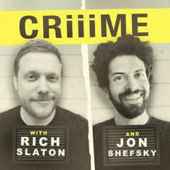 CRiiiME with Rich Slaton and Jon Shefsky