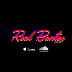 Real Banter Podcast