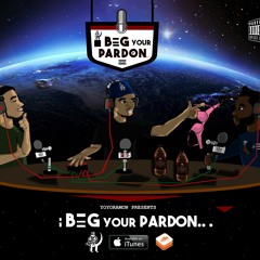 I Beg Your Pardon Podcast