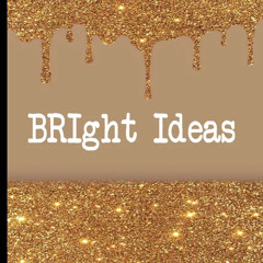BRIght Ideas