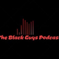 The Black Guys Podcast