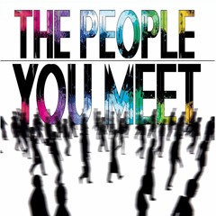 The People You Meet Podcast