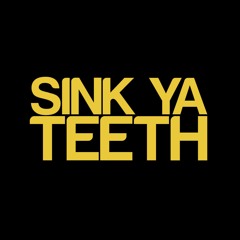 Sink Ya Teeth