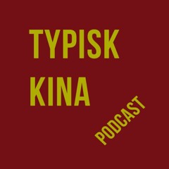 Typisk Kina Podcast