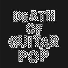 Death of Guitar Pop