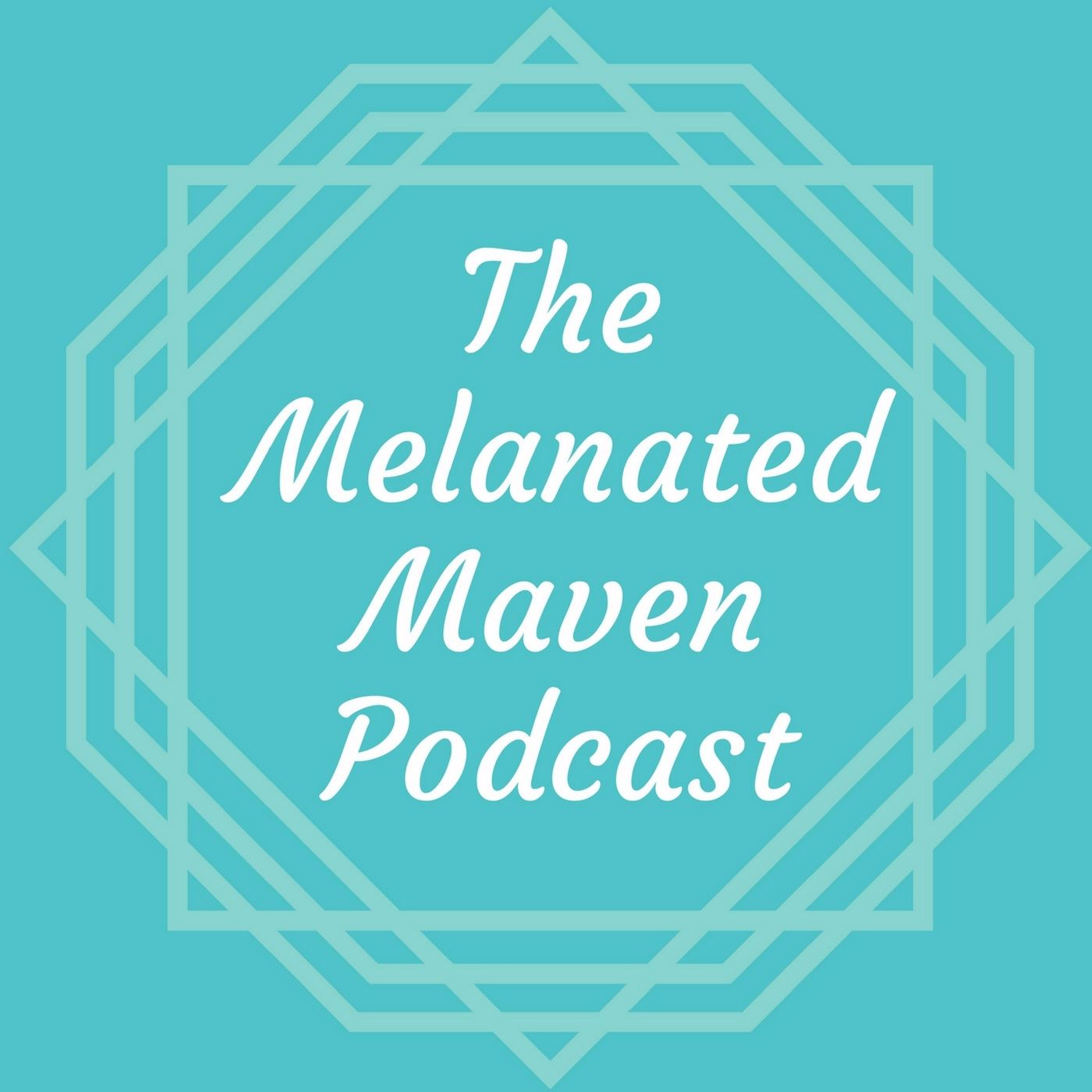 The Melanated Maven Authentic & Intuitive Lifestyle Podcast