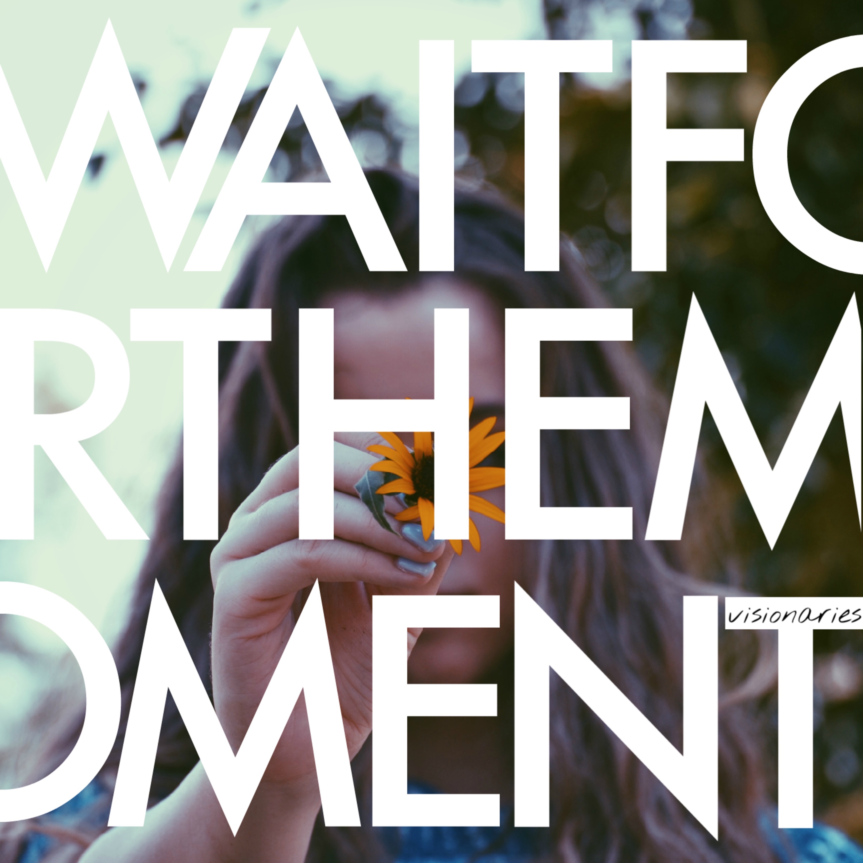 Wait for the Moment