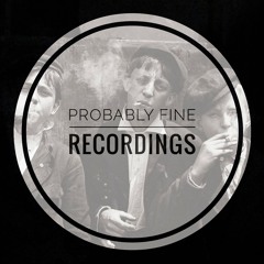 PROBABLY FINE RECORDINGS