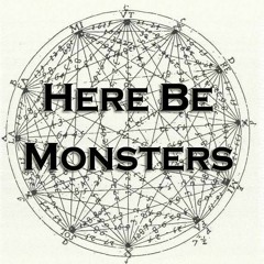 Here Be Monsters