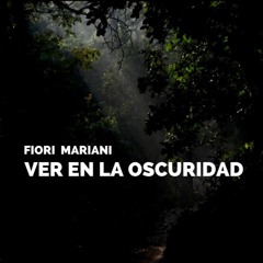 FIORIMARIANI - VER EN LA OSCURIDAD - ALBUM