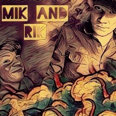 MIK & RIK