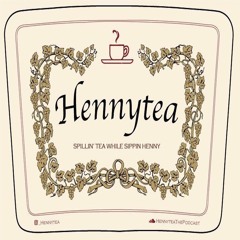 HennyTea The Podcast