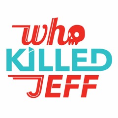 Who Killed Jeff
