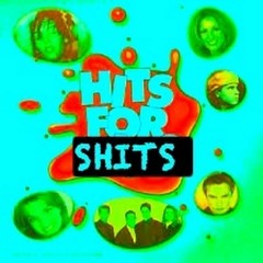 HITS 4 SHITS