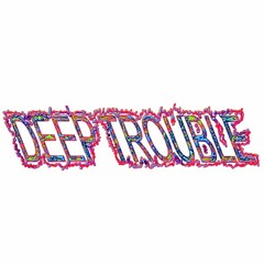Deep Trouble