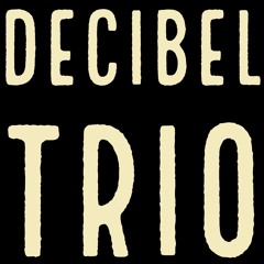 Decibel Trio