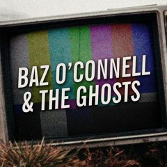 Baz O'Connell & The Ghosts