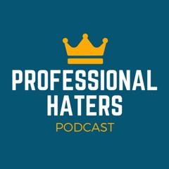 Professional Haters Podcast